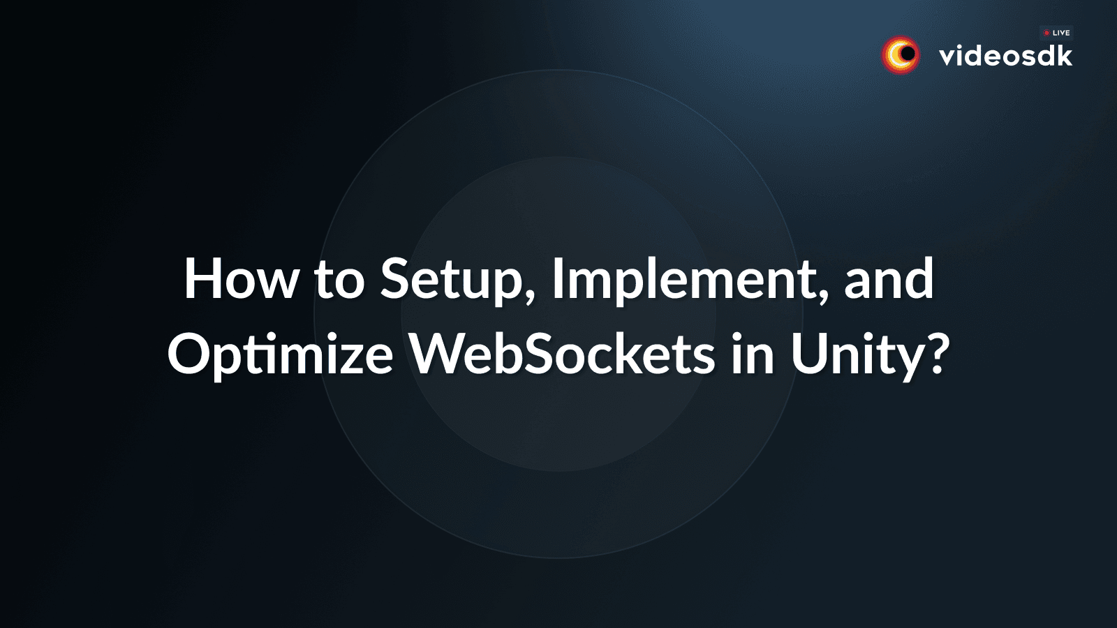How to Setup, Implement, and Optimize WebSockets in Unity?