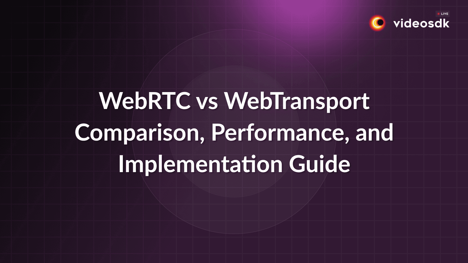 WebRTC vs WebTransport: Comprehensive Comparison, Performance, and Implementation Guide