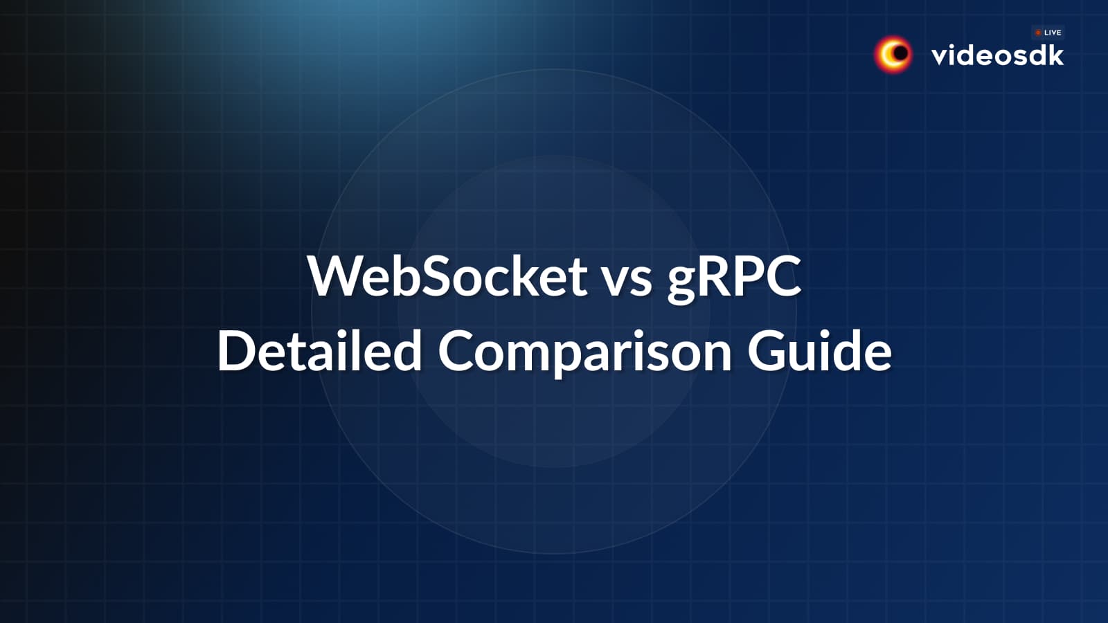 WebSocket vs gRPC: Detailed Comparison and Implementation Guide