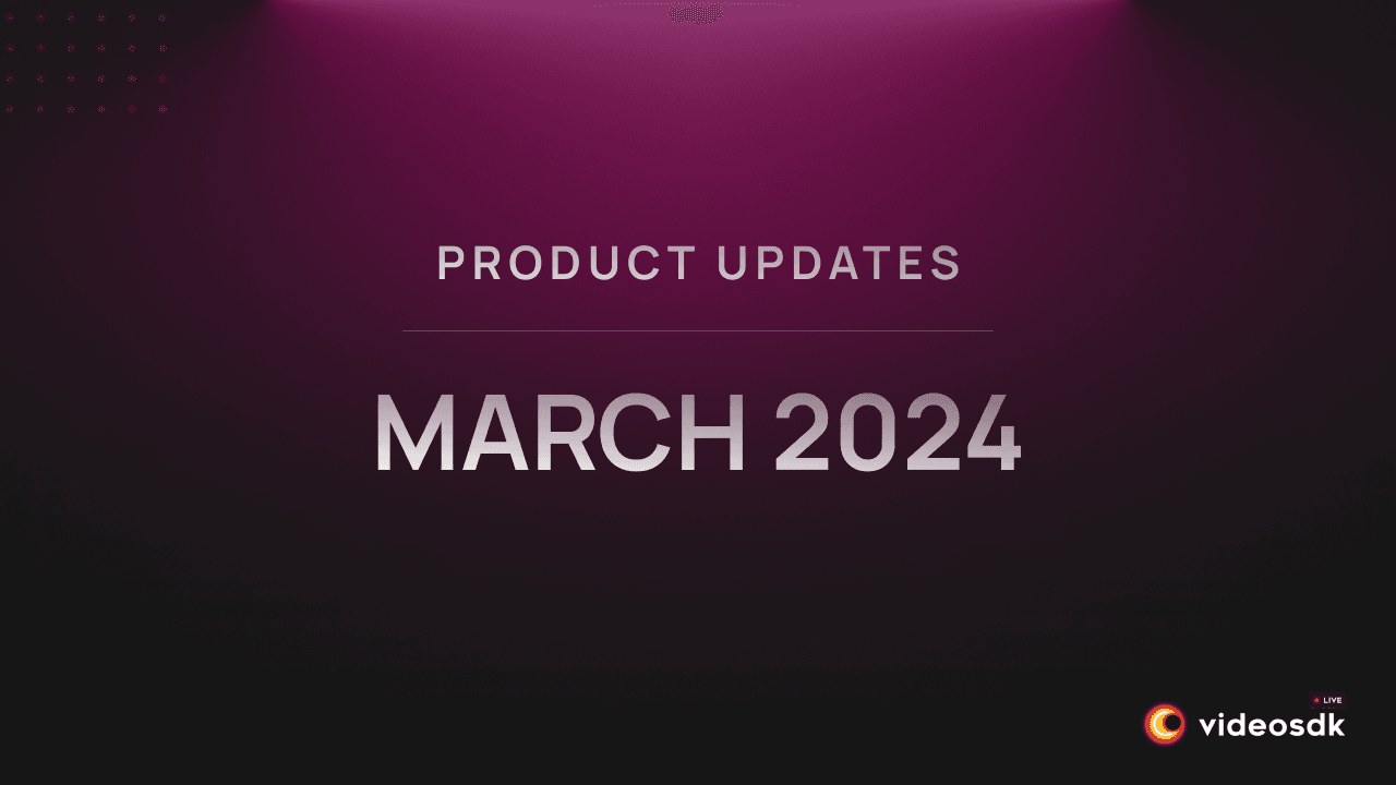 Product Updates: March 2024