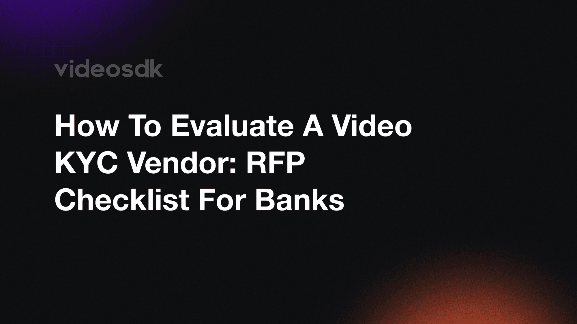 How to Evaluate a Video KYC Vendor: RFP Checklist for Banks