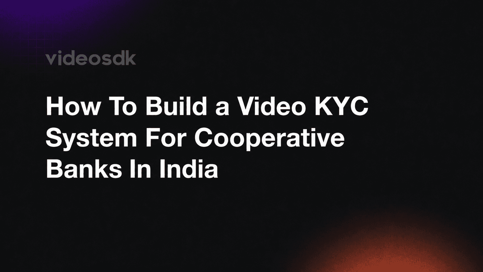 How to Build a Video KYC System for Cooperative Banks in India