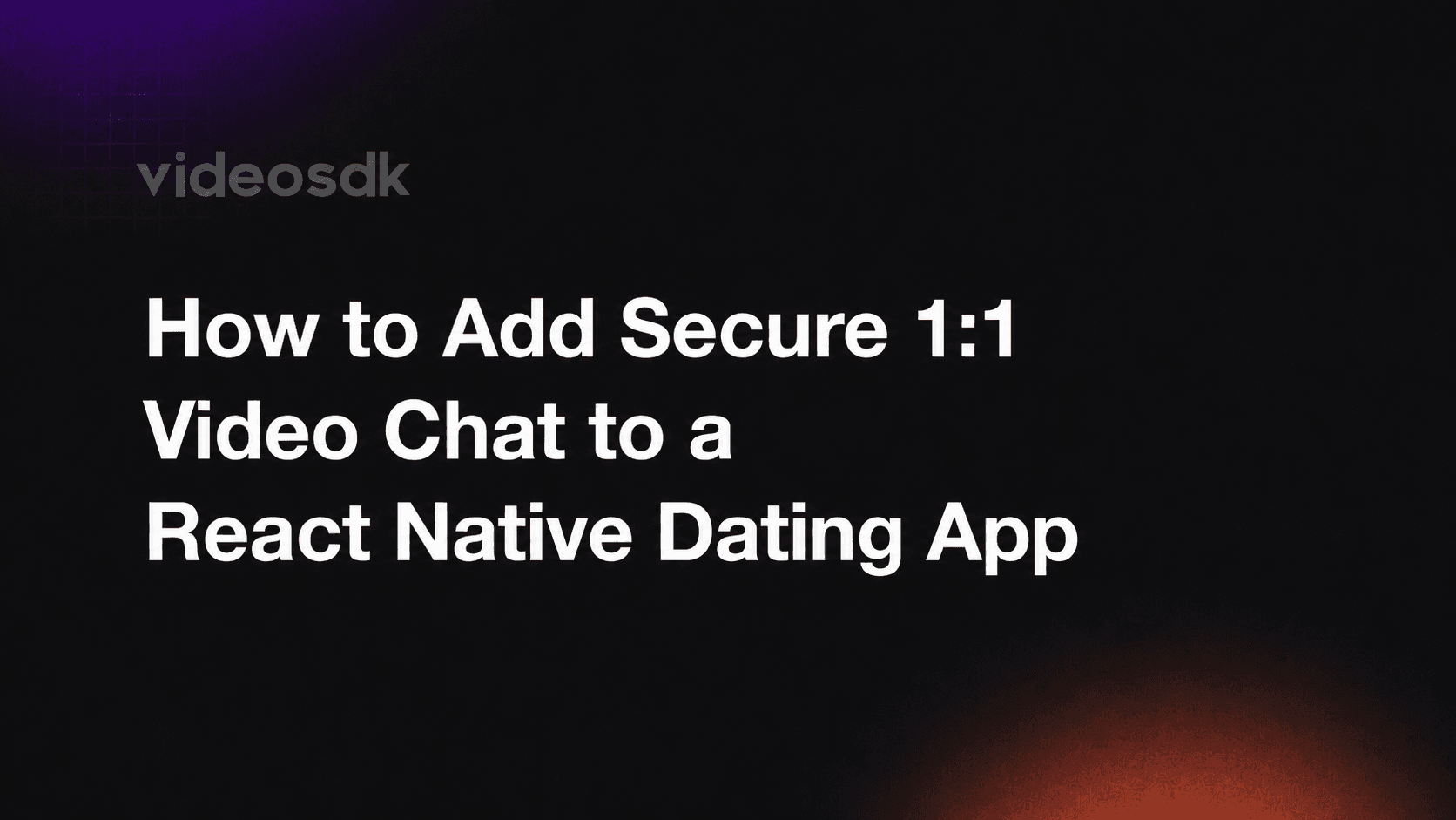How to Add Secure 1:1 Video Chat to a React Native Dating App
