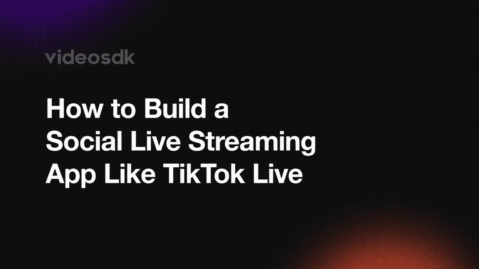 How to Build a Social Live Streaming App Like TikTok Live