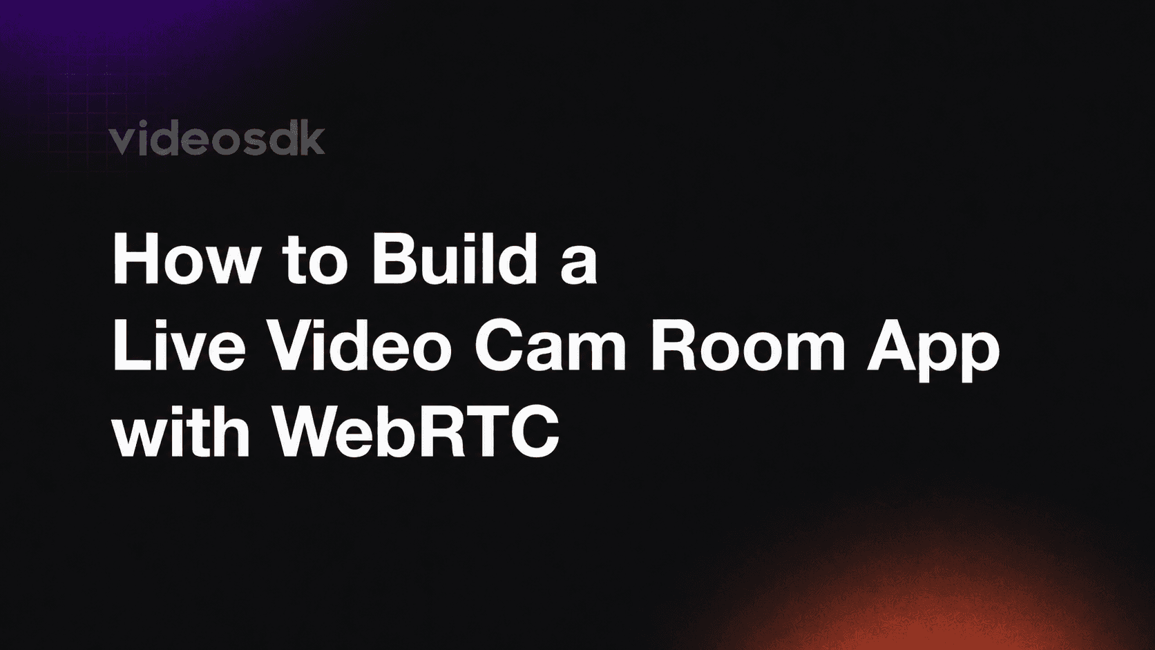 How to Build a Live Video Cam Room App with WebRTC