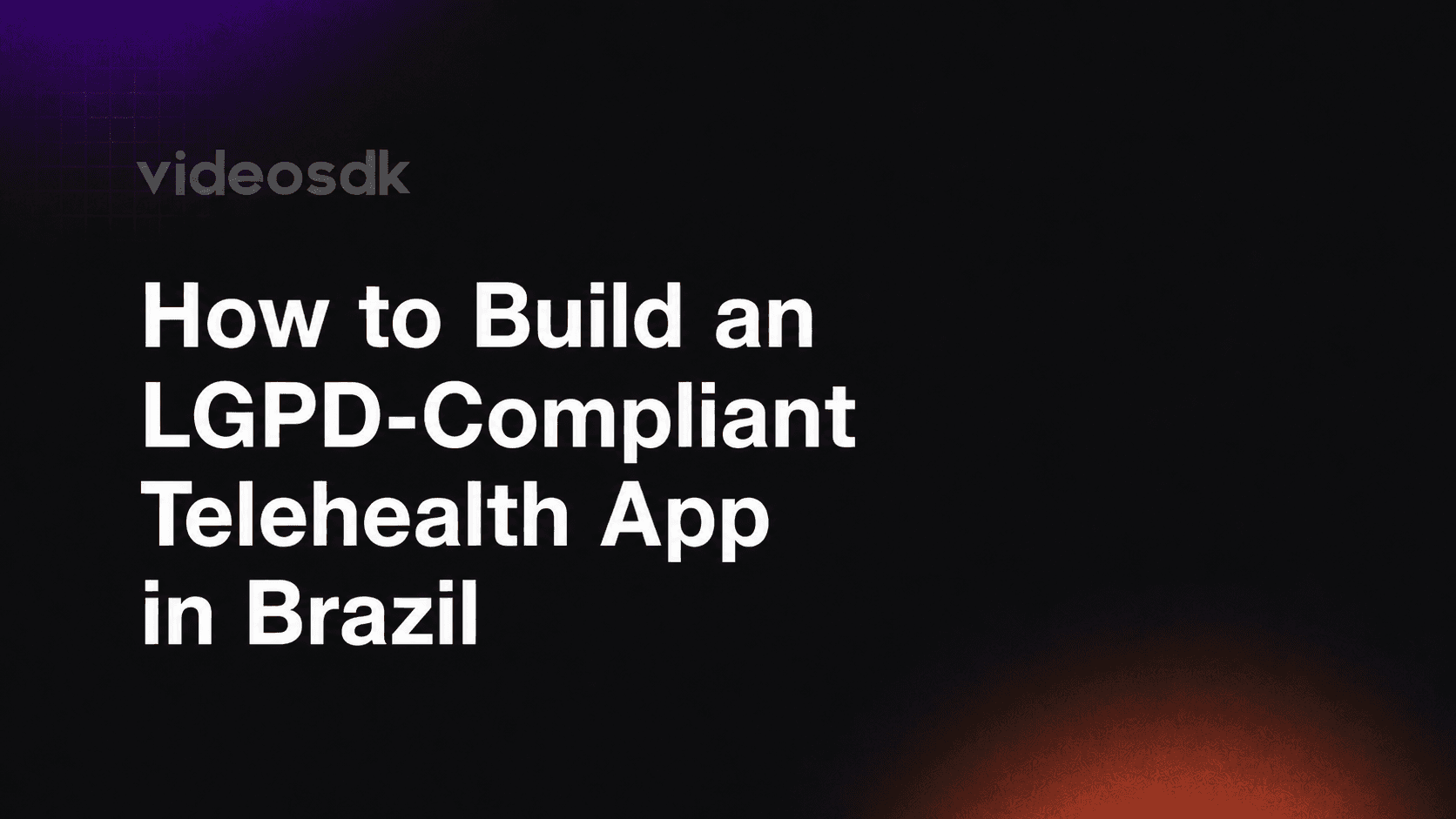 How to Build an LGPD-Compliant Telehealth App in Brazil