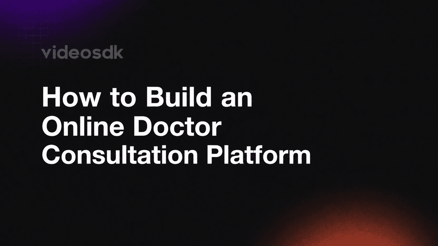 How to Build an Online Doctor Consultation Platform