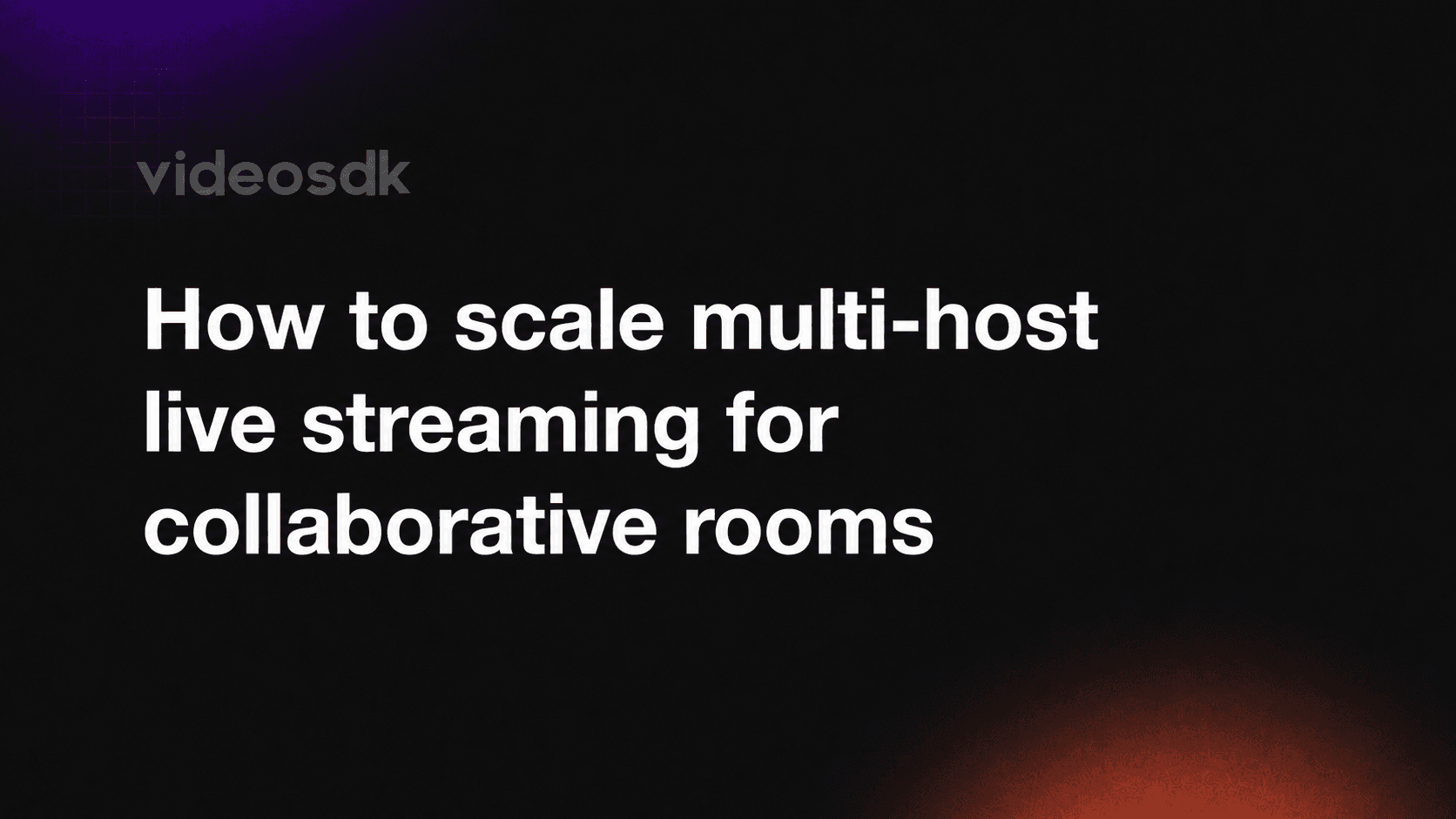 How to scale multi-host live streaming for collaborative rooms