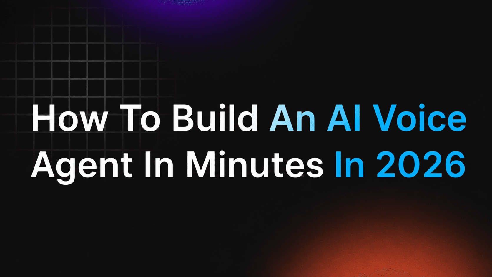 How to Build an AI Voice Agent in Minutes in 2026