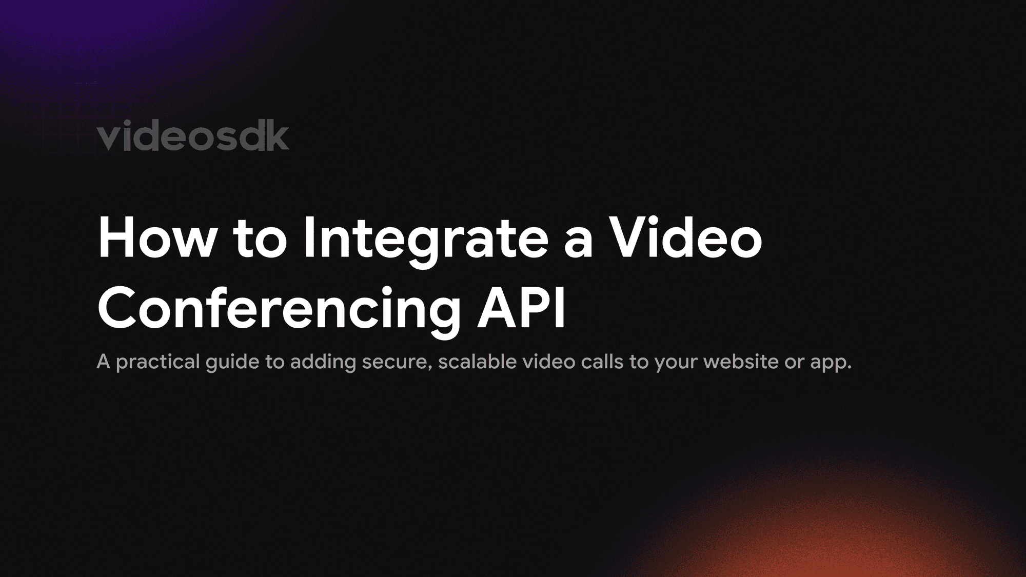 How to Integrate a Video Conferencing API into Your Website or App