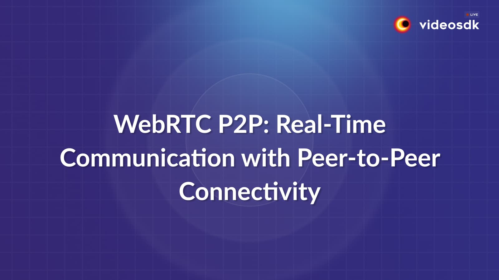 Build WebRTC P2P(Peer-to-Peer) Communication App