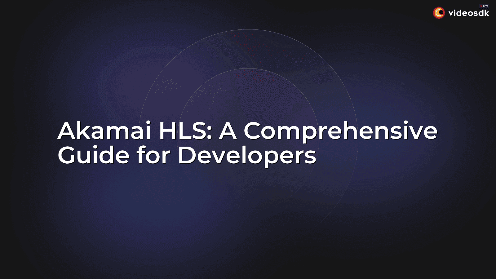 Akamai HLS: A Comprehensive Guide for Developers