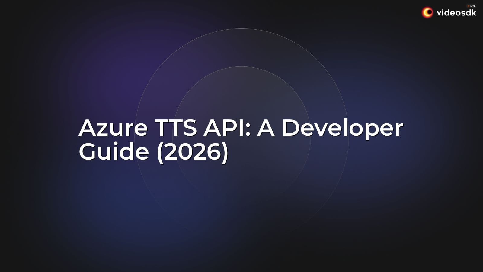 Azure TTS API: A Developer Guide (2026)