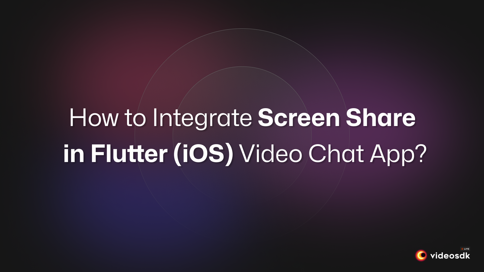 How to Implement Screen Share in Flutter Video Call App for iOS?