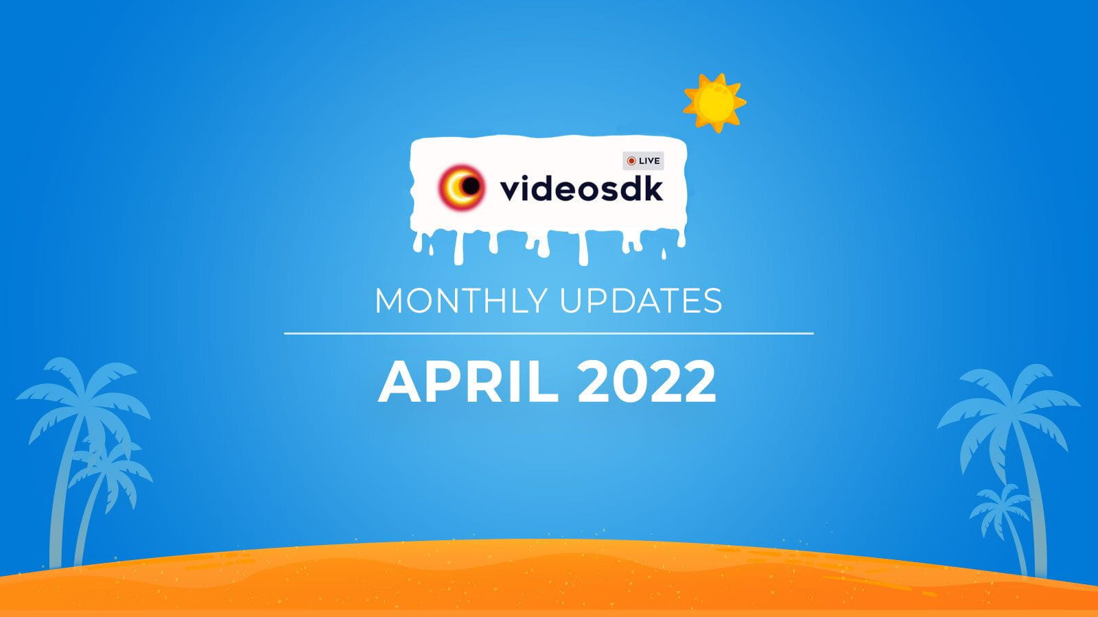 April 22' Month Updates for Developers