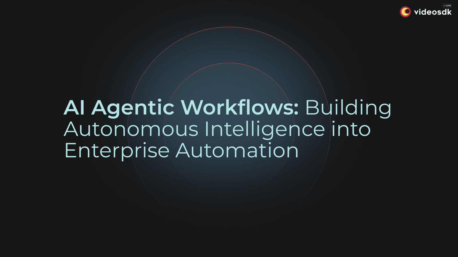 AI Agentic Workflows: Building Autonomous Intelligence into Enterprise Automation AI Agentic Workflows: Building Autonomous Intelligence into Enterprise Automation