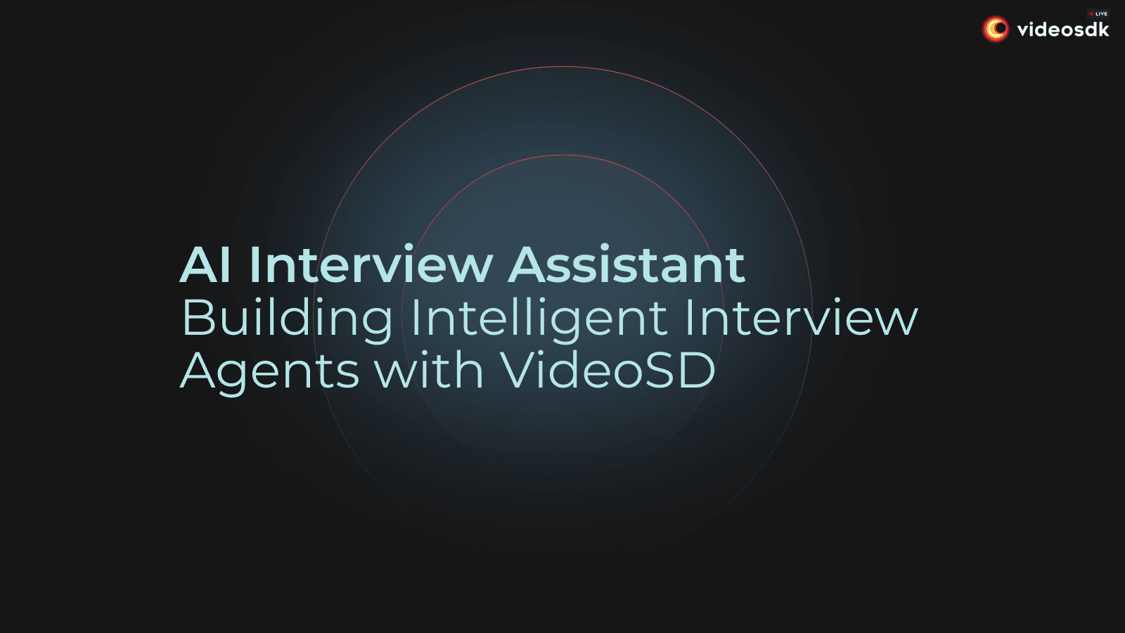 AI Interview Assistant: Building Intelligent Interview Agents with VideoSDK AI Interview Assistant: Building Intelligent Interview Agents with VideoSDK