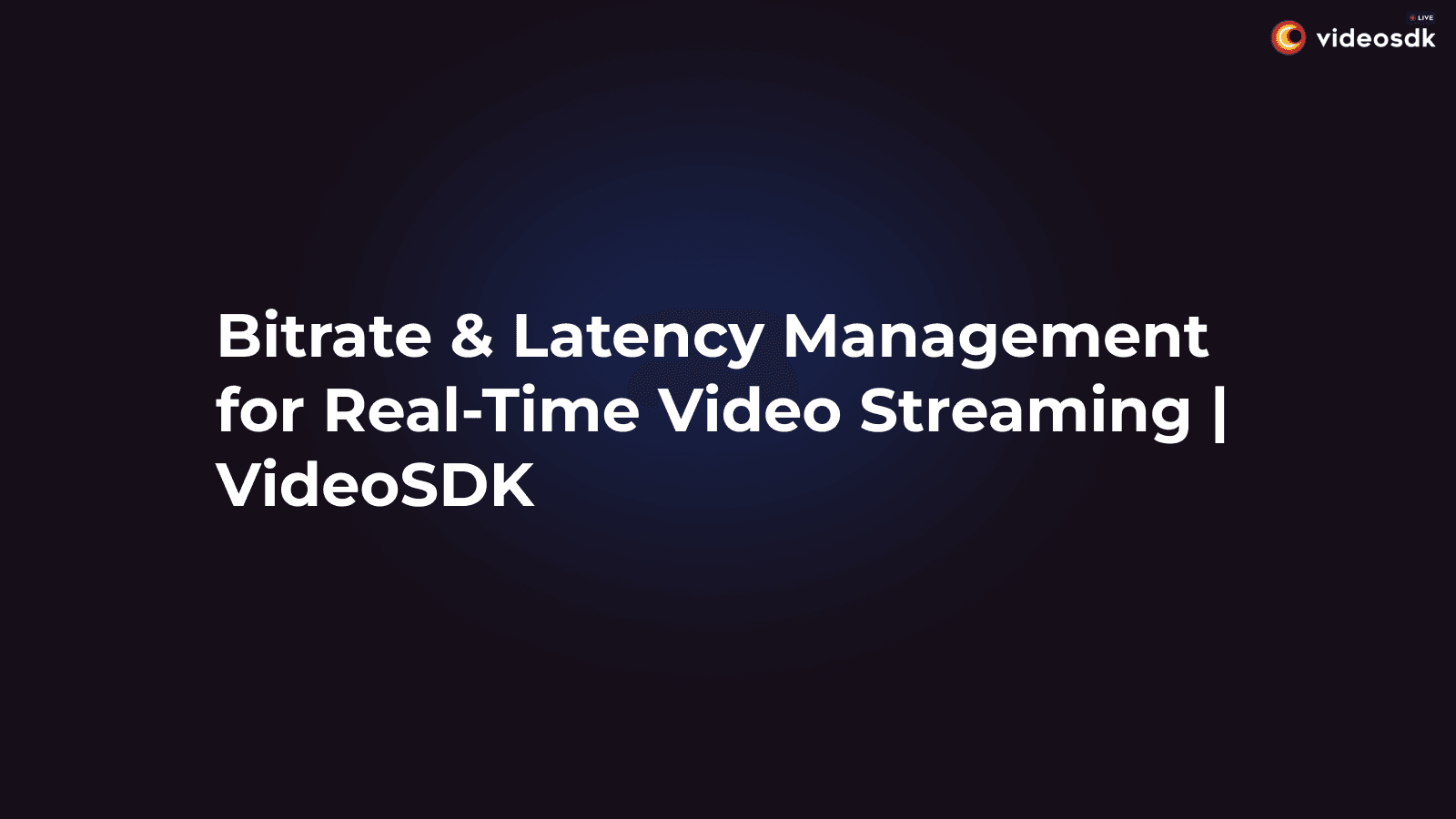 Optimize Real-Time Streams with AI: Managing Bitrate & Latency using our SDK Optimize Real-Time Streams with AI: Managing Bitrate & Latency using our SDK