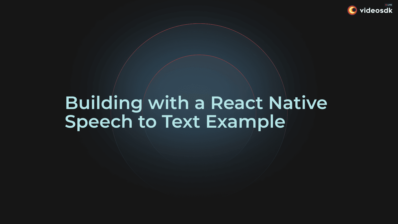 Building with a React Native Speech to Text Example: Achieving Realtime Speech to Text Building with a React Native Speech to Text Example: Achieving Realtime Speech to Text