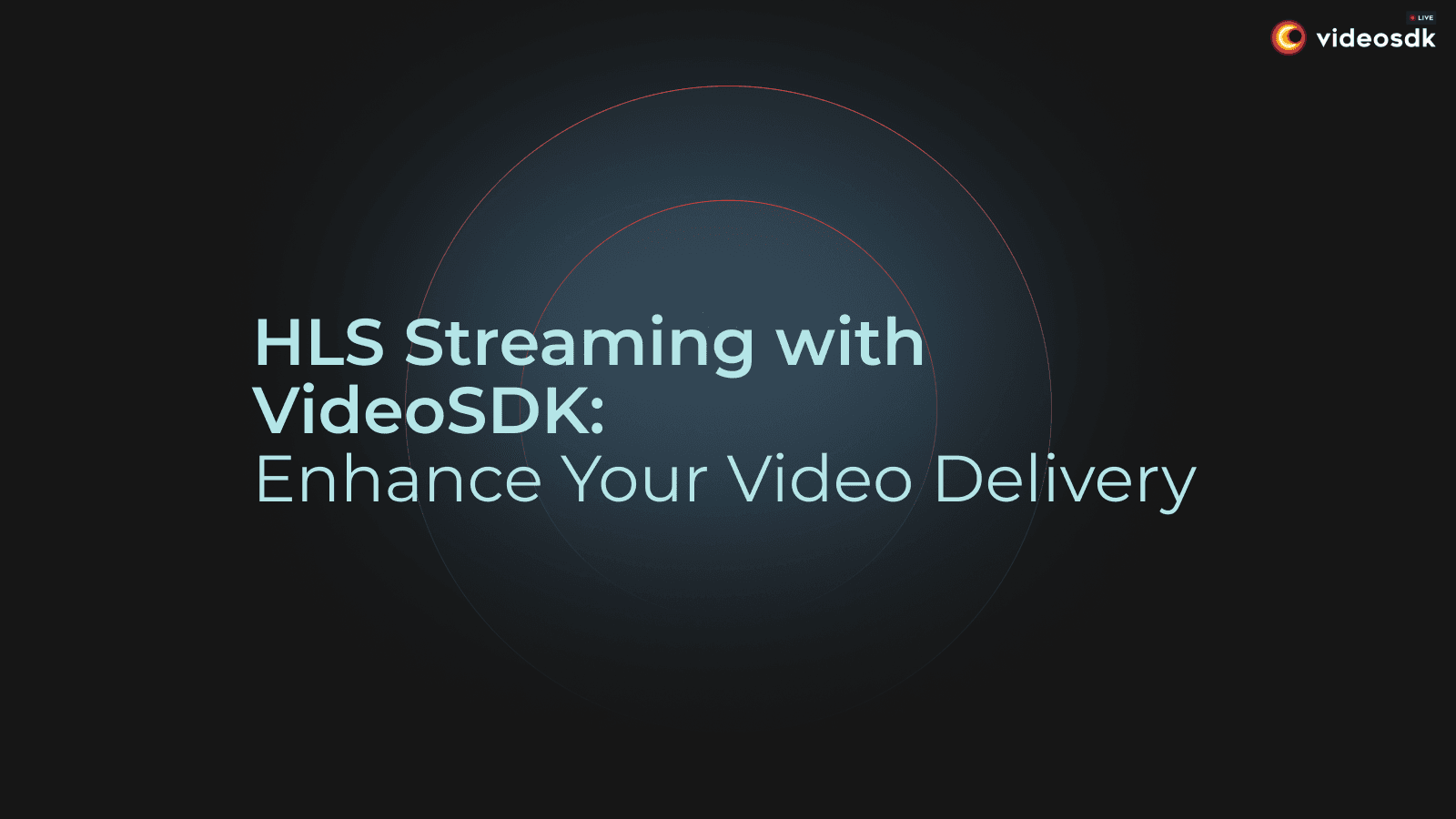 HLS Streaming with VideoSDK HLS Streaming with VideoSDK
