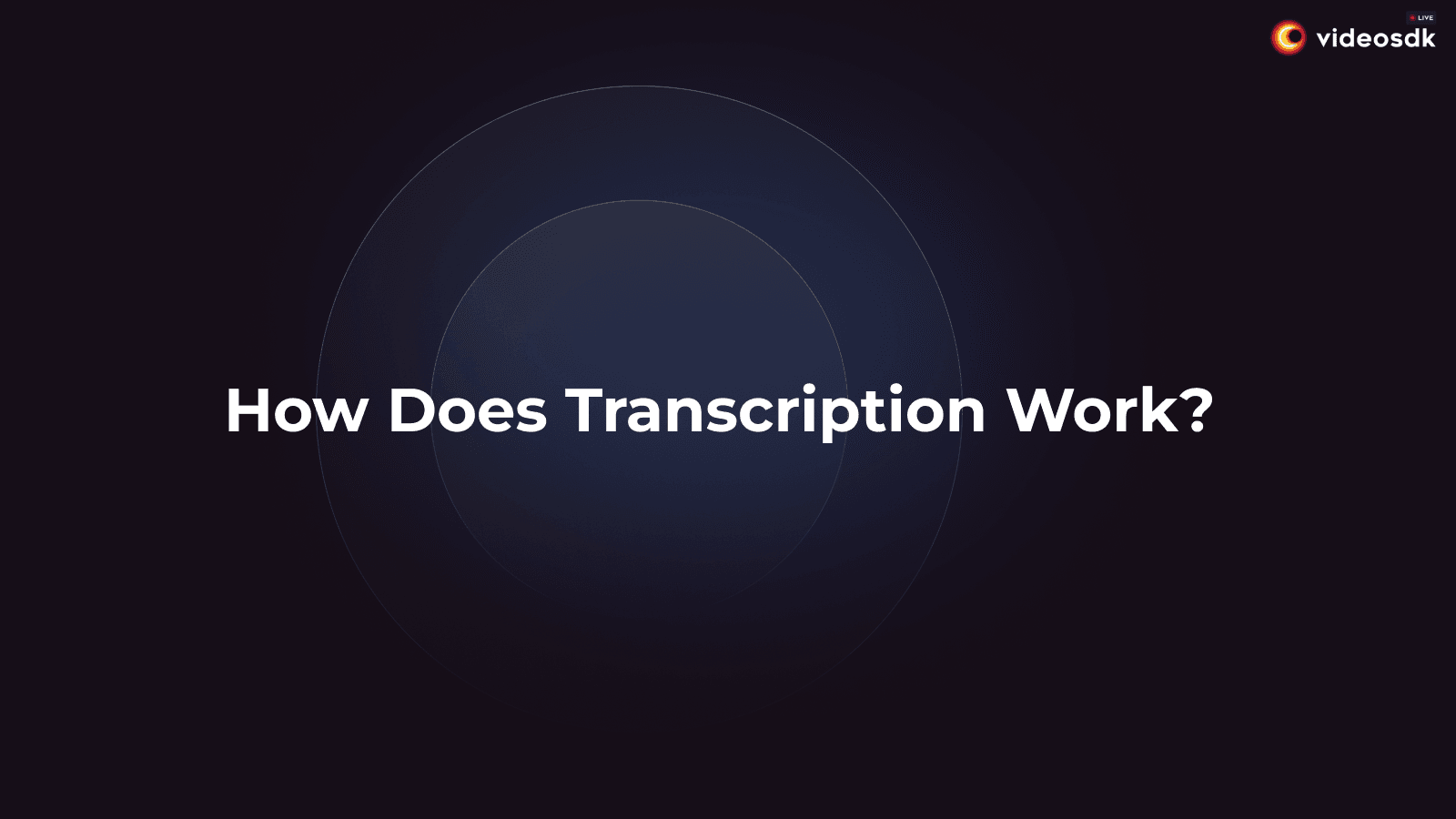 How Does Transcription Work? Exploring Real-Time Transcription and Modern Transcription Technology How Does Transcription Work? Exploring Real-Time Transcription and Modern Transcription Technology