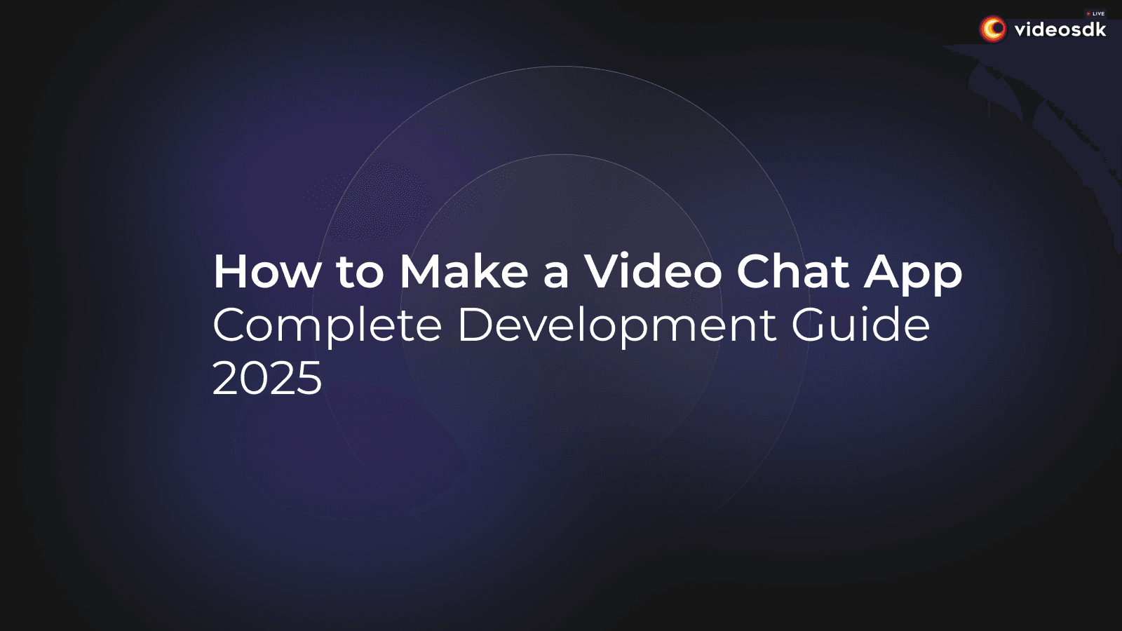 How to Make a Video Chat App: A Comprehensive Development Guide How to Make a Video Chat App: A Comprehensive Development Guide
