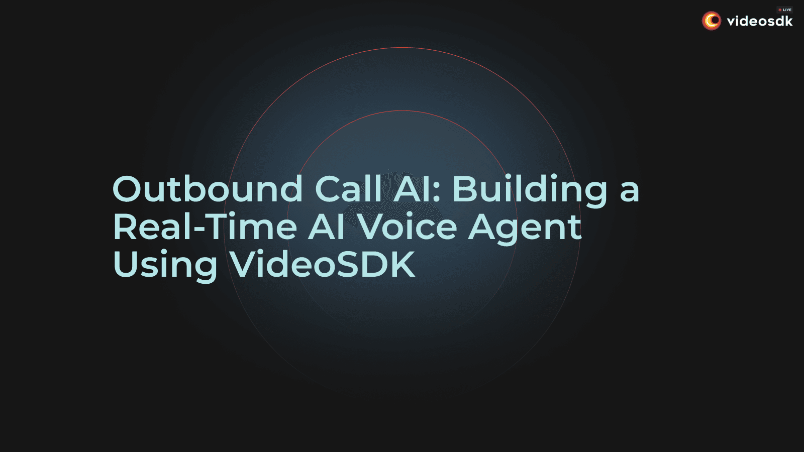 Outbound Call AI: Build a Real-Time Voice Agent Using VideoSDK and Twilio Outbound Call AI: Build a Real-Time Voice Agent Using VideoSDK and Twilio