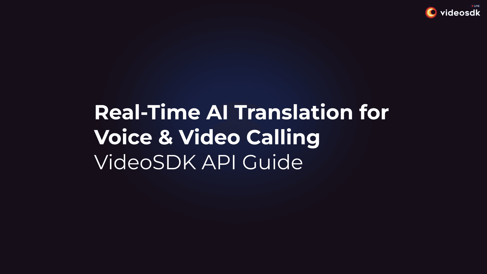 Real-Time AI Translation for Voice Calling & Video Calling: Use Our API Real-Time AI Translation for Voice Calling & Video Calling: Use Our API