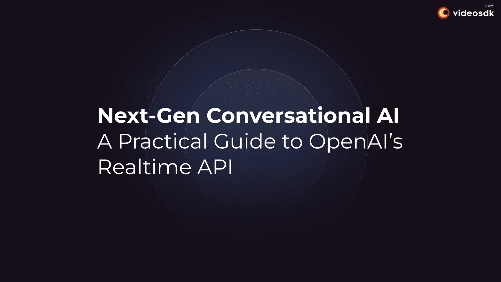 Next-Gen Conversational AI: A Practical Guide to OpenAI’s Realtime API Next-Gen Conversational AI: A Practical Guide to OpenAI’s Realtime API