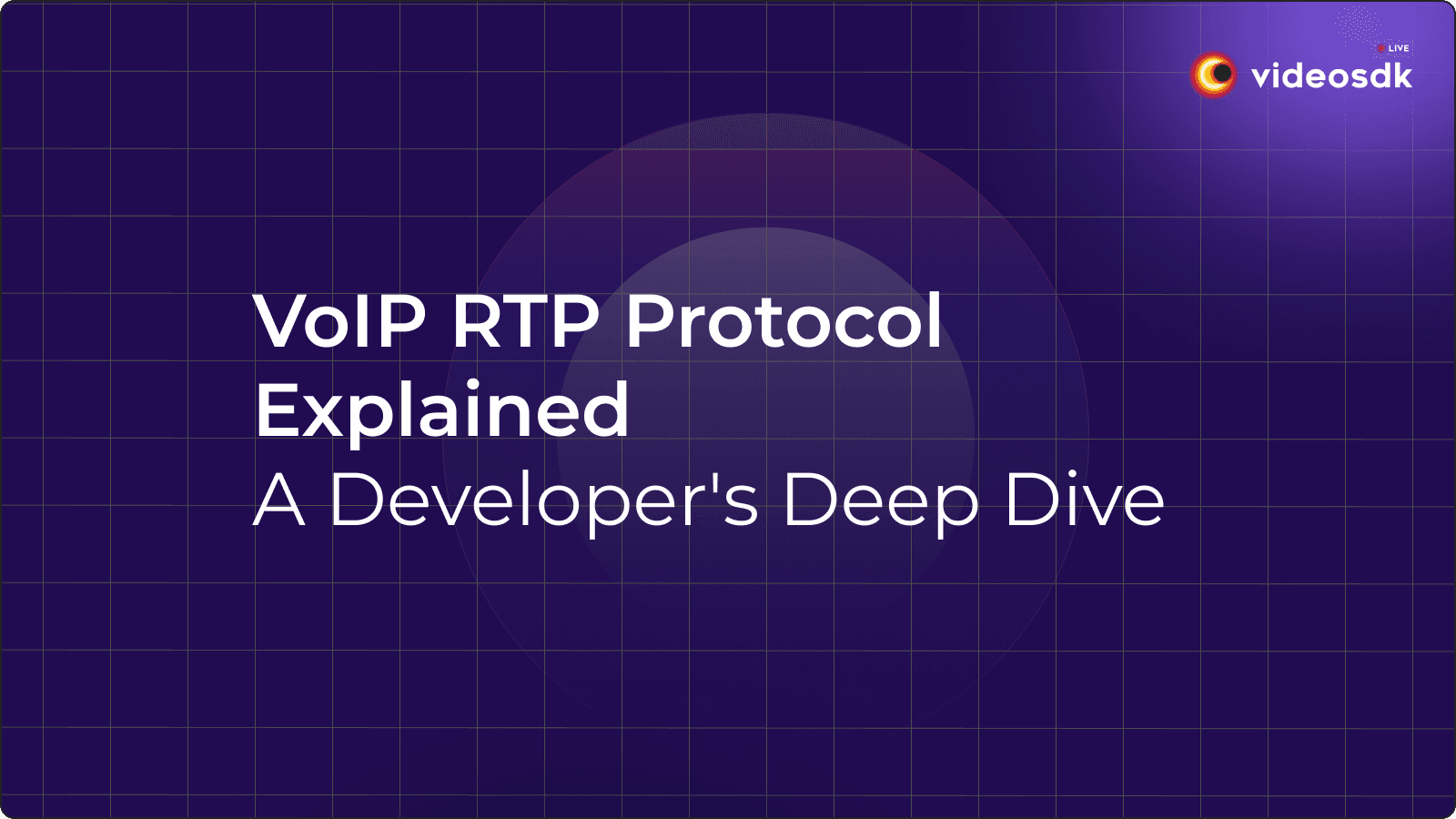 VoIP RTP Protocol Explained: A Developer's Deep Dive VoIP RTP Protocol Explained: A Developer's Deep Dive