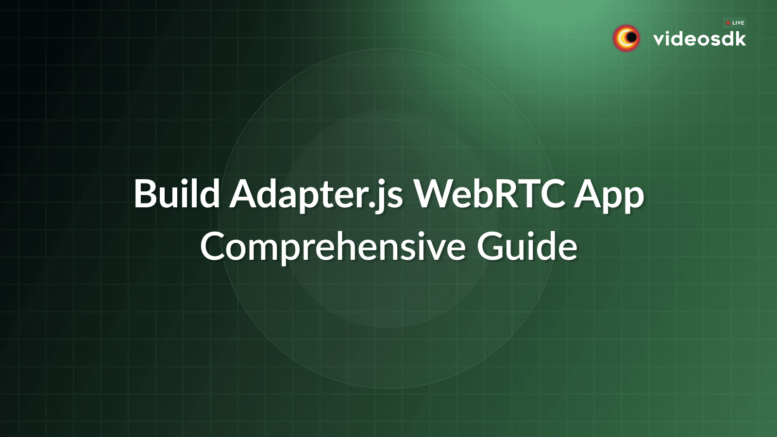 How to Build Adapter.js WebRTC App with JavaScript? How to Build Adapter.js WebRTC App with JavaScript?