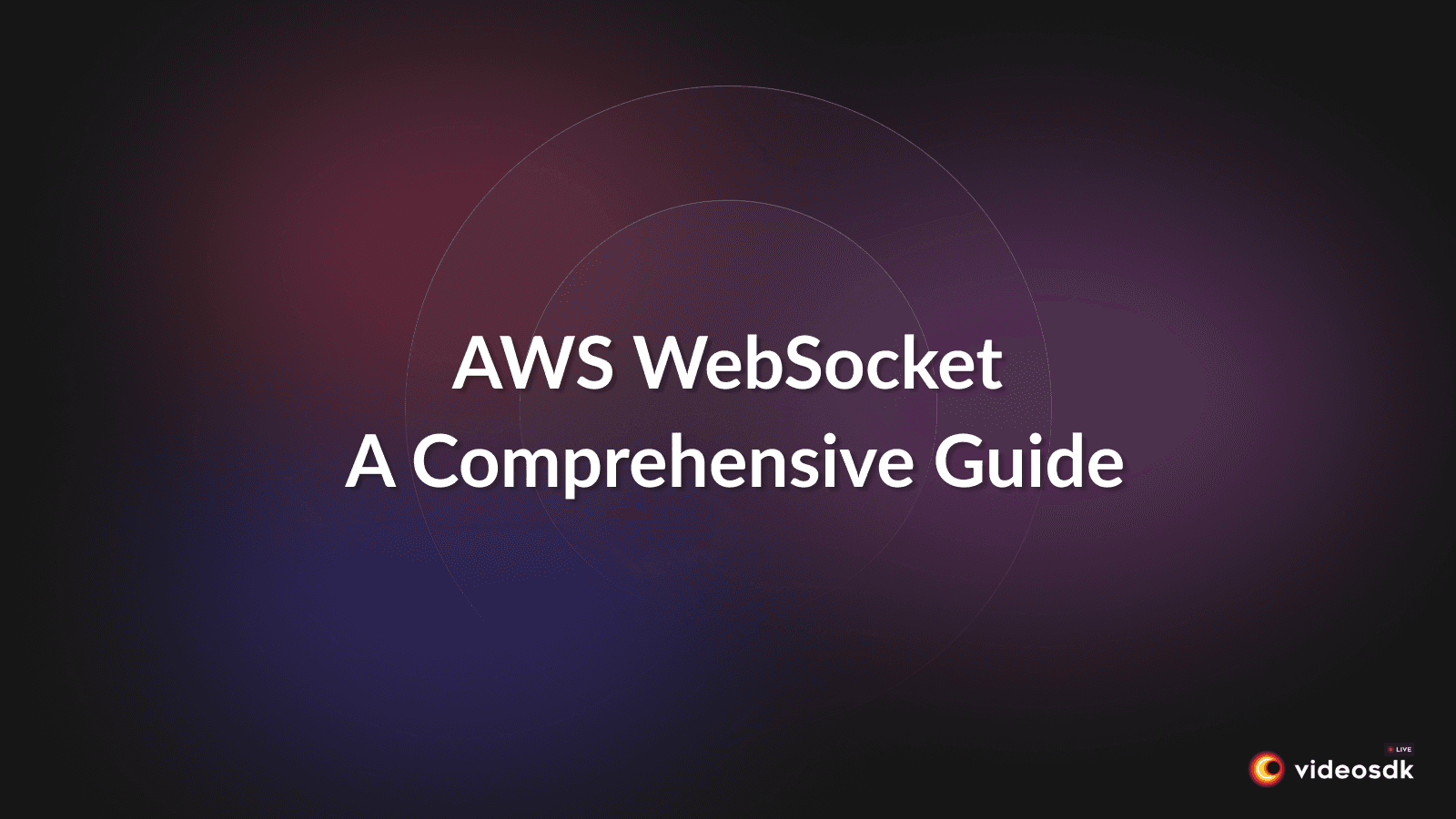 AWS WebSocket: Comprehensive Guide AWS WebSocket: Comprehensive Guide