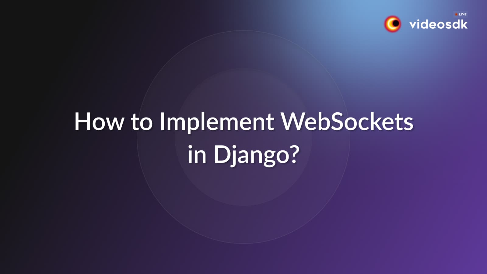 What is Django WebSocket? What is Django WebSocket?