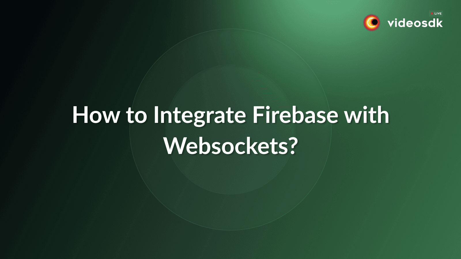 How to Integrate Websockets with Firebase? How to Integrate Websockets with Firebase?