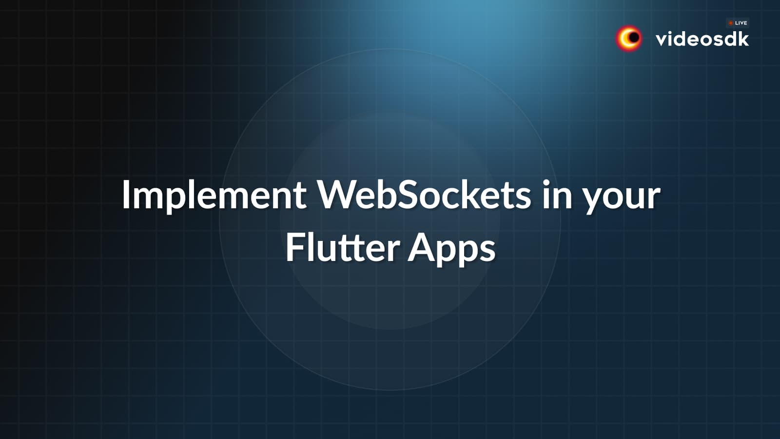 How to Implement WebSockets in your Flutter Apps? How to Implement WebSockets in your Flutter Apps?