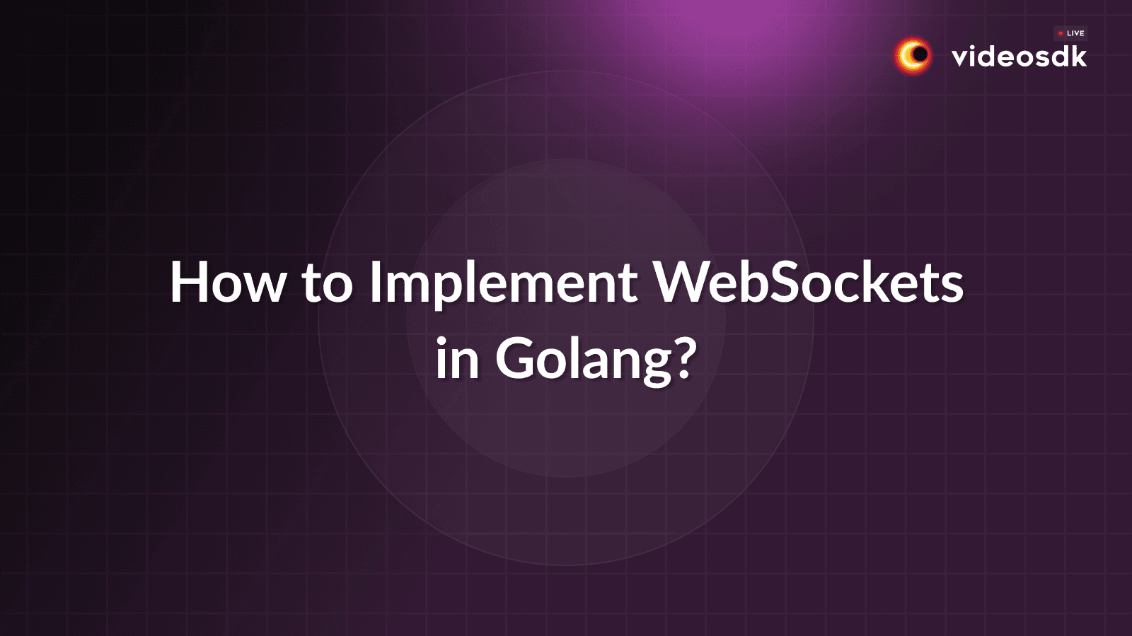 How to Use WebSocket in Golang: Step-by-Step Guide How to Use WebSocket in Golang: Step-by-Step Guide