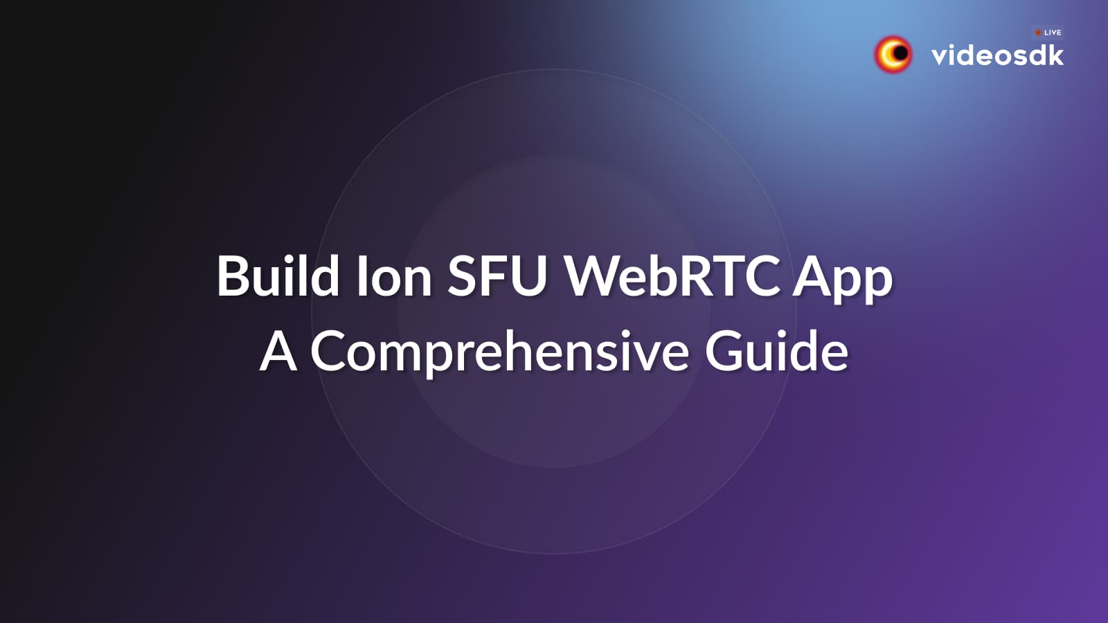 Building Ion WebRTC SFU App with Golang Building Ion WebRTC SFU App with Golang