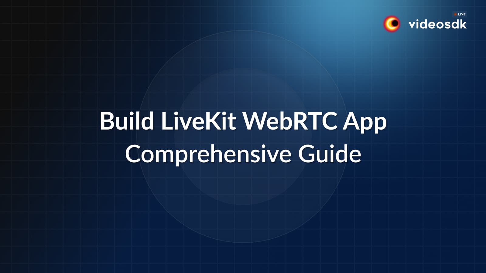 How to Build LiveKit WebRTC App with Go? How to Build LiveKit WebRTC App with Go?
