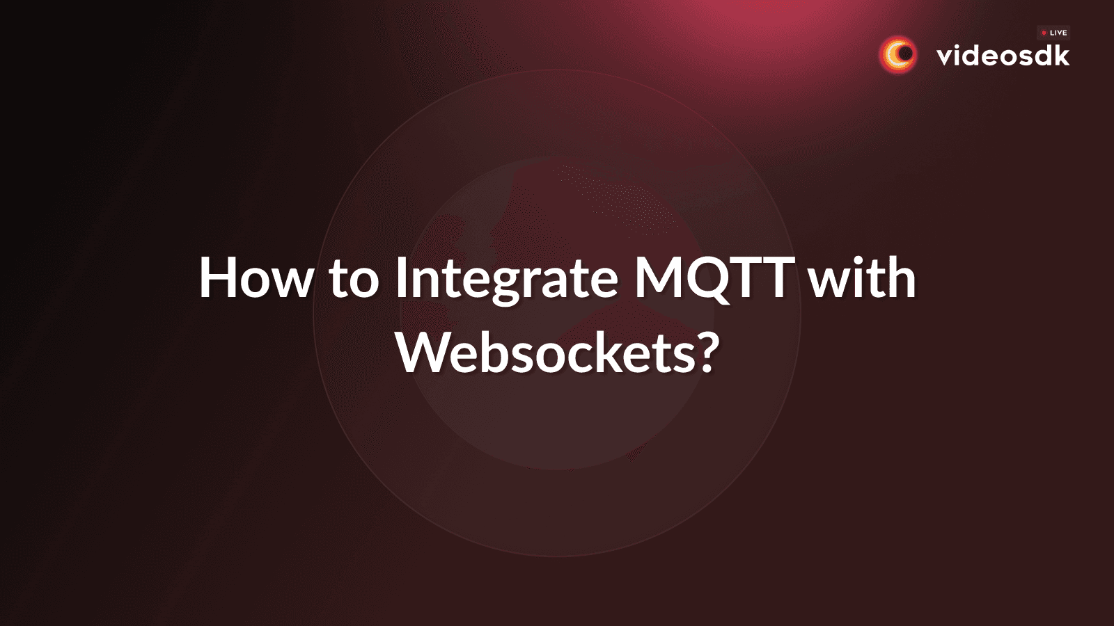 MQTT Over WebSocket: A Complete Guide MQTT Over WebSocket: A Complete Guide
