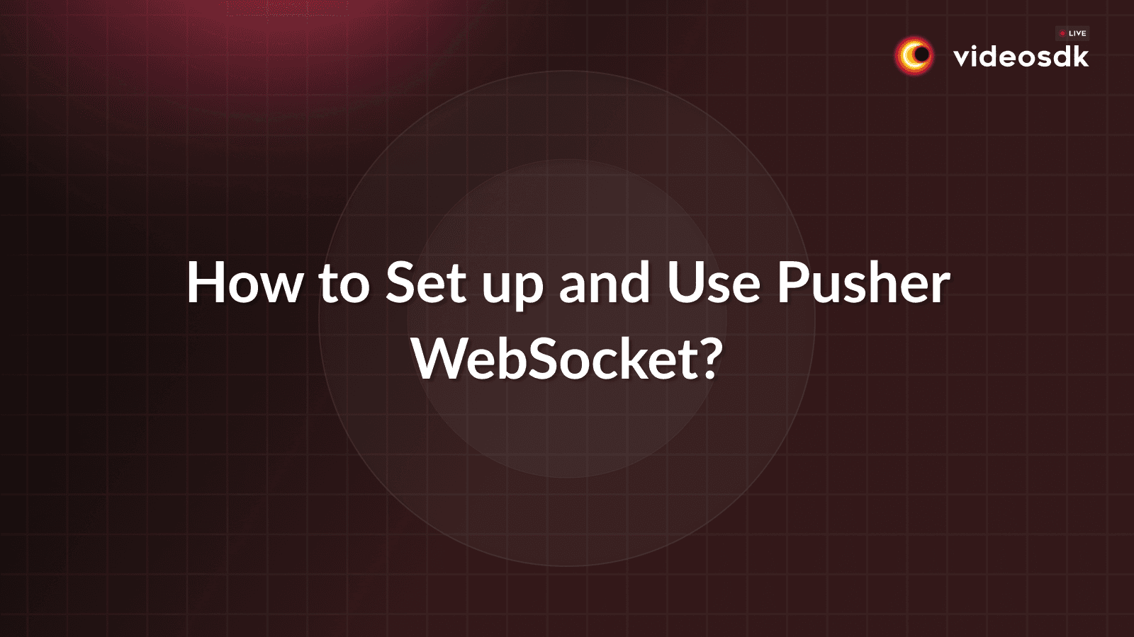How to Set up and Use Pusher WebSocket? How to Set up and Use Pusher WebSocket?