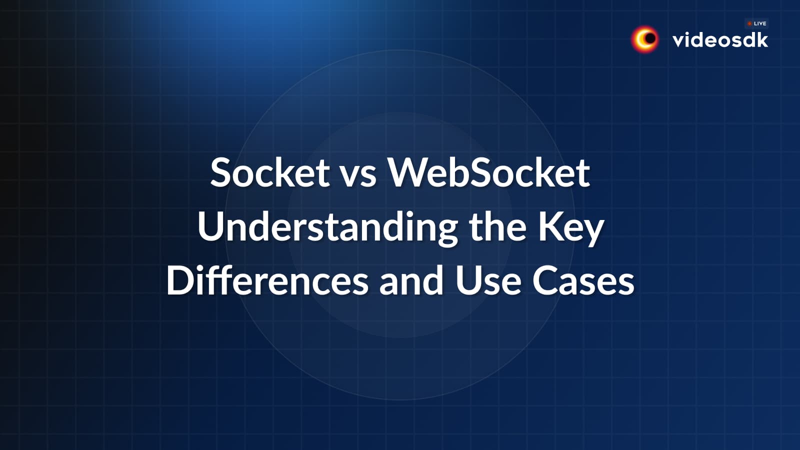 Sockets vs WebSockets: Key Differences and Use Cases Sockets vs WebSockets: Key Differences and Use Cases