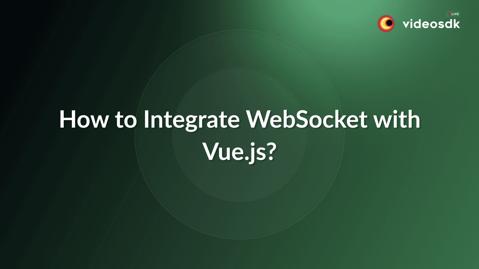 Building Real-time Vue App with WebSocket Building Real-time Vue App with WebSocket