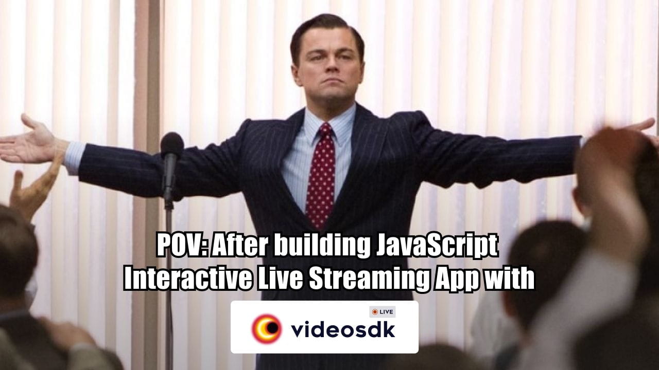 How to Build JavaScript Live Streaming App with VideoSDK