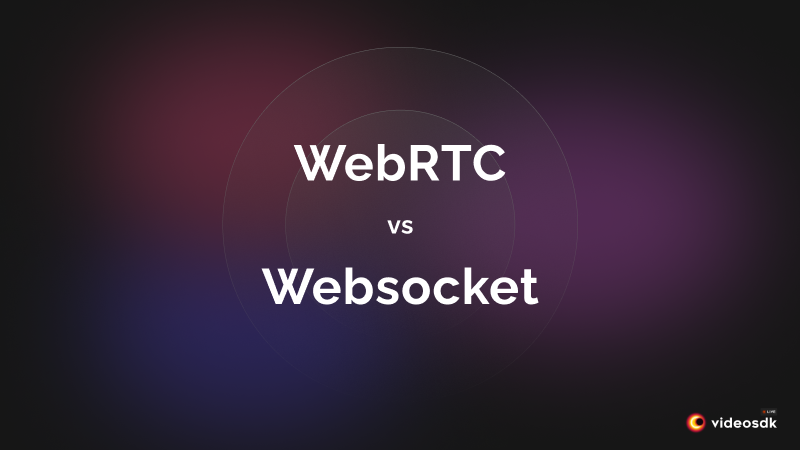 WebRTC vs WebSocket: Ideal Protocol for Real-Time Communication