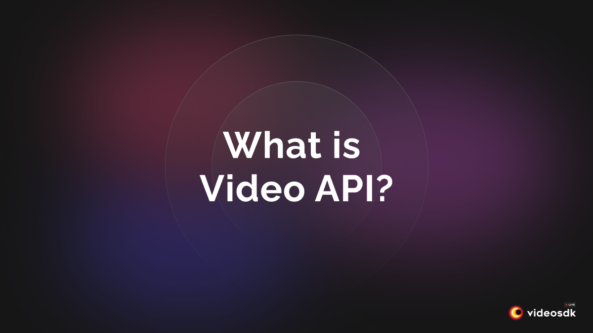 What is Video API? | What are the Different Types of Video API?