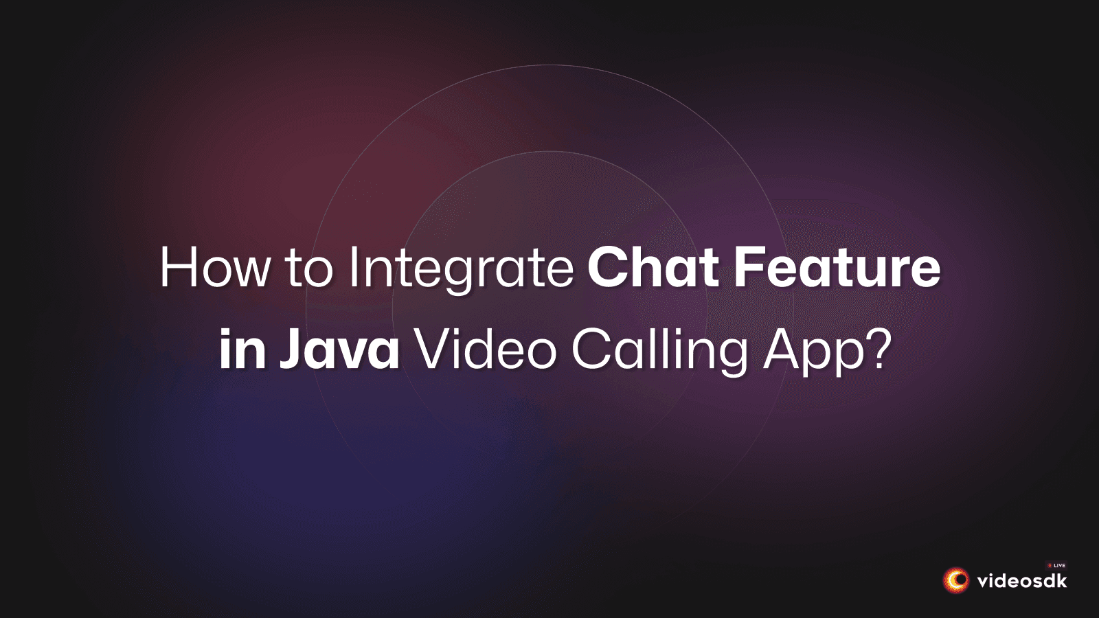 How to Implement Chat in Android Video Calling App Using Java? How to Implement Chat in Android Video Calling App Using Java?