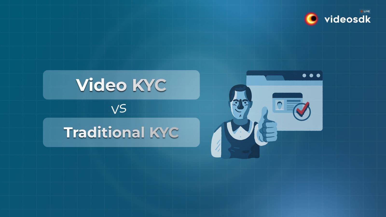 Video KYC vs Traditional KYC: What's the Difference? Video KYC vs Traditional KYC: What's the Difference?