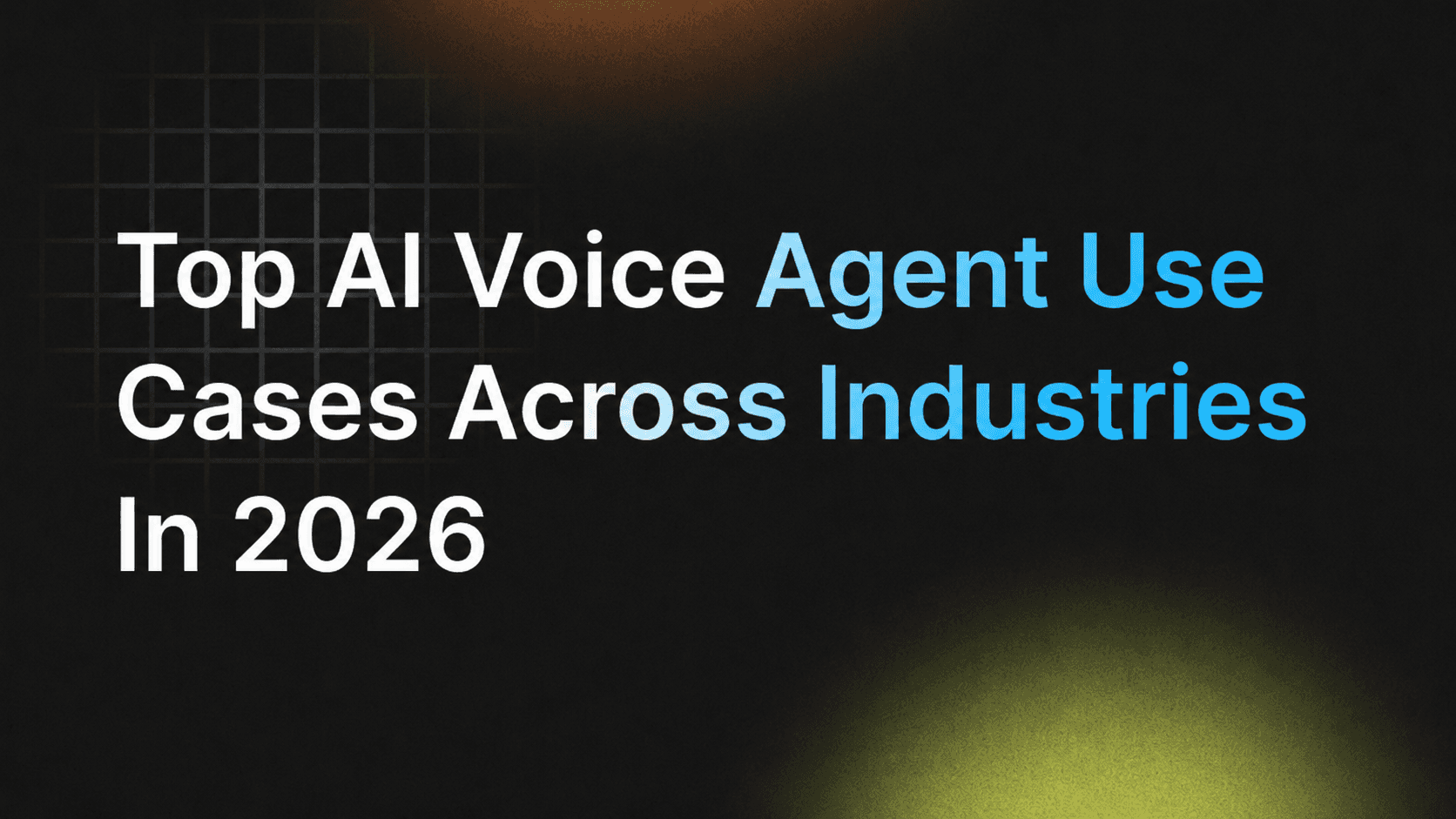 Top AI Voice Agent Use Cases Across Industries in 2026 Top AI Voice Agent Use Cases Across Industries in 2026