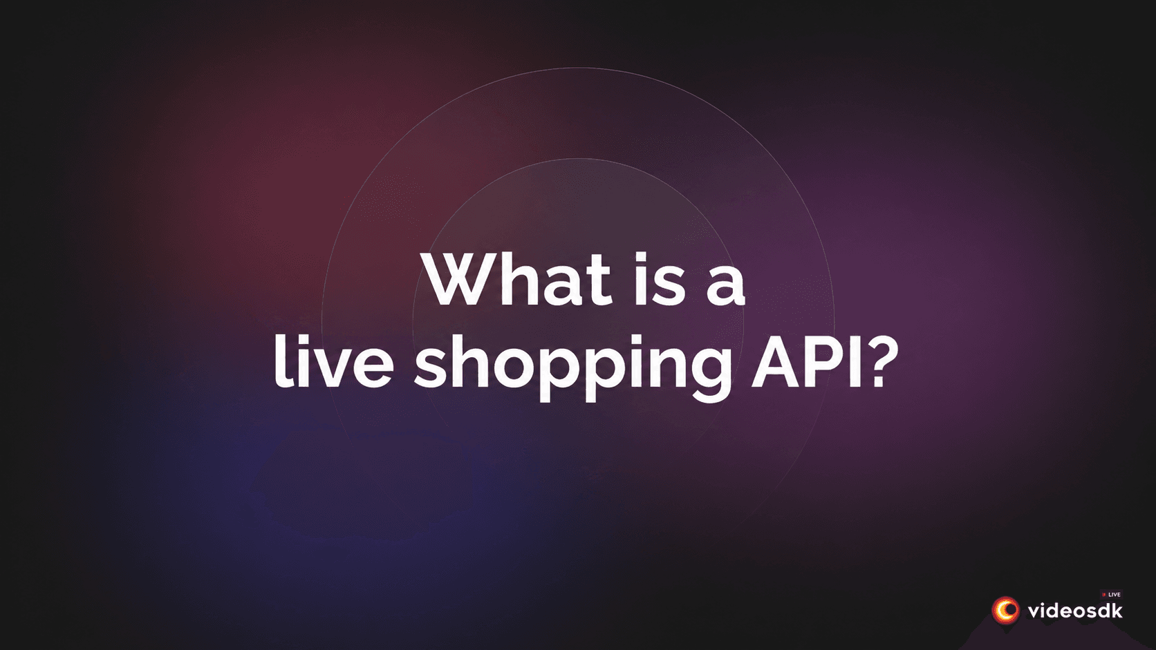 What is a live shopping API? A VideoSDK Guide What is a live shopping API? A VideoSDK Guide