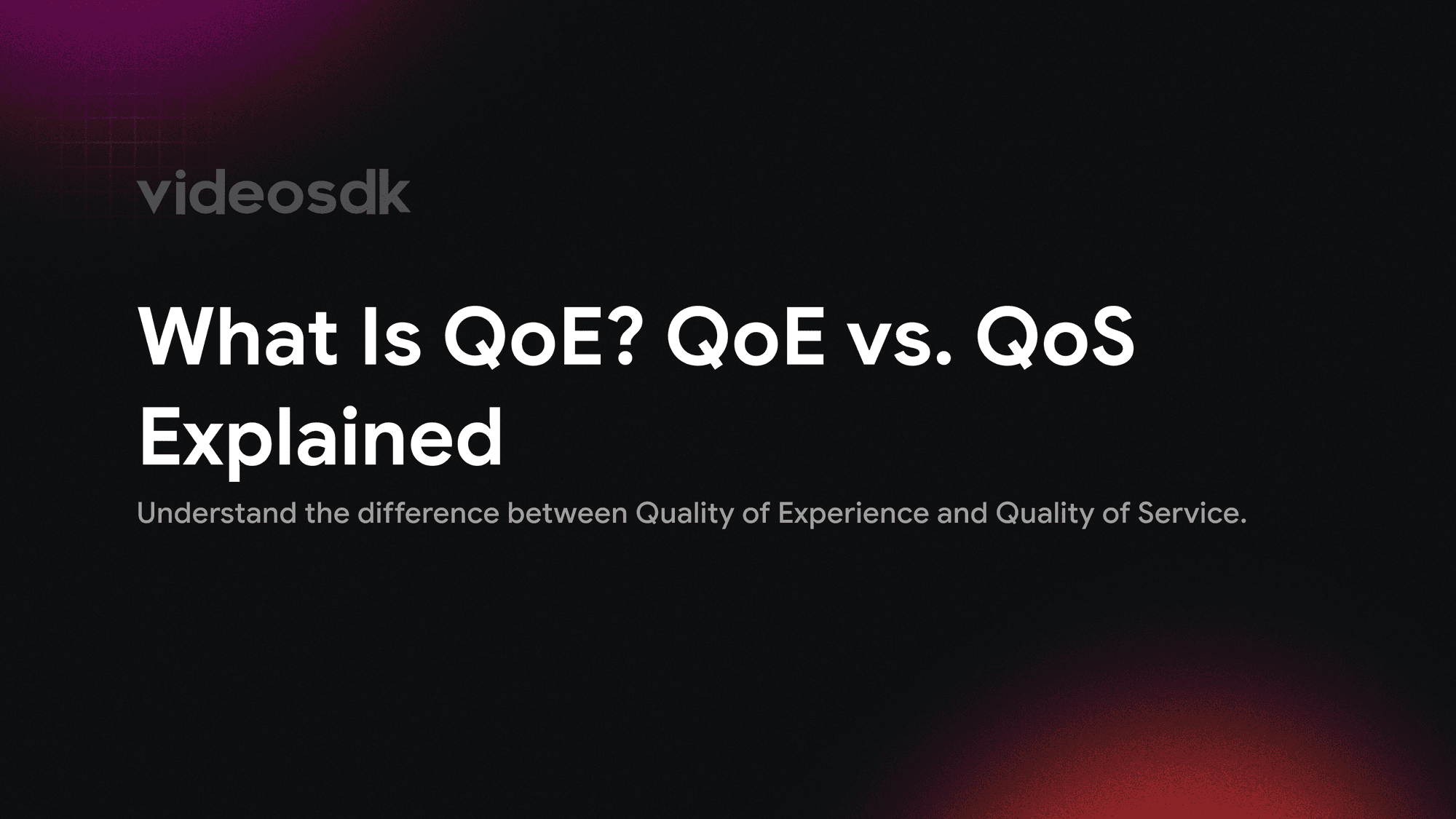 What Is QoE (Quality of Experience)? QoE vs QoS, MOS Explained What Is QoE (Quality of Experience)? QoE vs QoS, MOS Explained